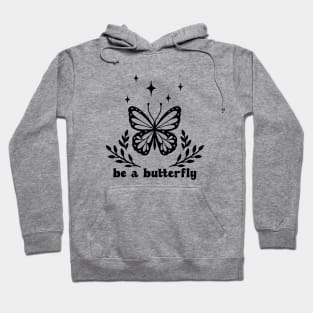 Be a butterfly Hoodie